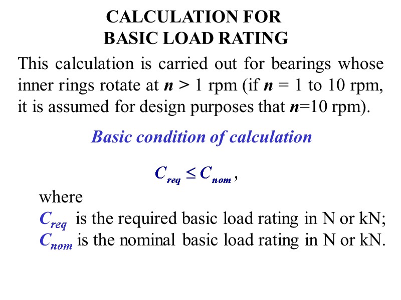 CALCULATION FOR  BASIC LOAD RATING This calculation is carried out for bearings whose